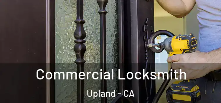 Commercial Locksmith Upland - CA