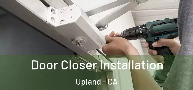  Door Closer Installation Upland - CA
